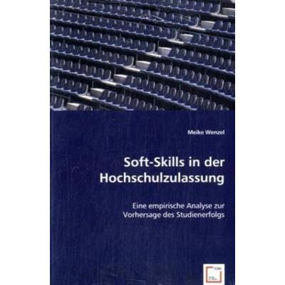 Wenzel, M: Soft-Skills in der Hochschulzulassung, Taschenbuch von Meike Wenzel, VDM, 978-3-639-06509-1