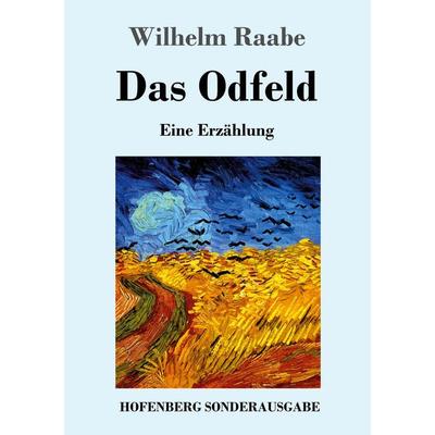 Das Odfeld, Taschenbuch von Wilhelm Raabe, Hofenberg, 978-3-7437-0825-9
