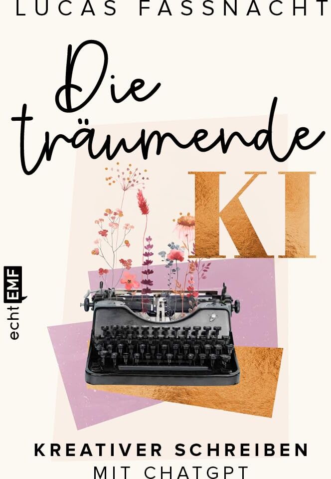 Lucas Fassnacht - Die träumende KI: Kreativer schreiben mit ChatGPT - Preis vom 14.10.2026 23:07:16 h