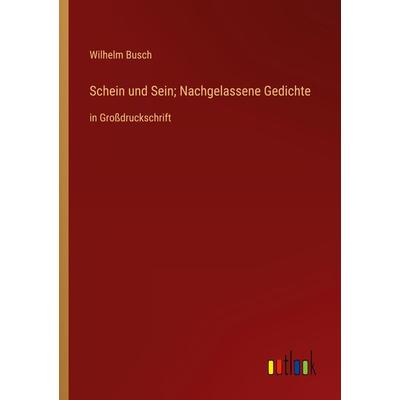 Schein und Sein; Nachgelassene Gedichte, Taschenbuch von Wilhelm Busch, Outlook, 978-3-368-37236-1