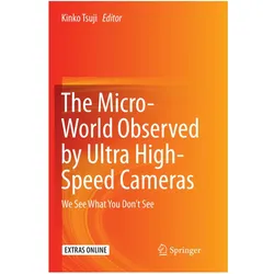 The Micro-World Observed by Ultra High-Speed Cameras, Fachbücher von Kinko Tsuji