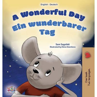A Wonderful Day (English German Bilingual Children's Book), Gebundene Ausgabe von Sam Sagolski,KidKiddos Books, KidKiddos Books Ltd.,