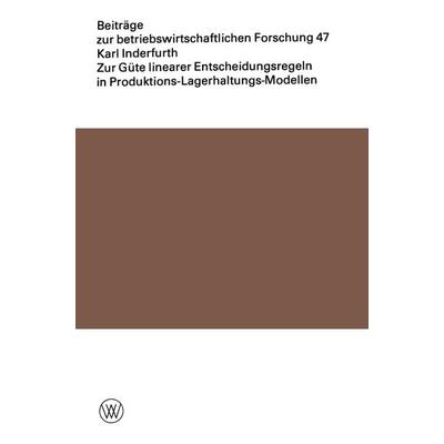 Zur Güte linearer Entscheidungsregeln in Produktions-Lagerhaltungs-Modellen, Taschenbuch von Karl Inderfurth, VS Verlag für Sozialwissenschaften,