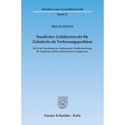 Staatliches Gebührenrecht für Zahnärzte als Verfassungsproblem., Taschenbuch von Helge Sodan, Duncker & Humblot, 978-3-428-13973-6