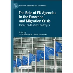 The Role of EU Agencies in the Eurozone and Migration Crisis, Fachbücher von Johannes Pollak, Peter Slominski