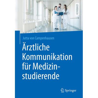 Ärztliche Kommunikation für Medizinstudierende, Taschenbuch von Jutta Campenhausen, Springer Berlin, 978-3-662-61748-9