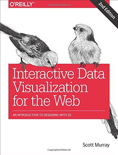 Scott Murray - Interactive Data Visualization for the Web: An Introduction to Designing with D3 - Preis vom 09.10.2026 07:28:09 h