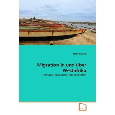Palasie, S: Migration in und über Westafrika, Taschenbuch von Serge Palasie, VDM, 978-3-639-36266-4