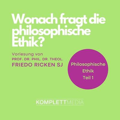 Philosophische Ethik: 01 Wonach fragt die philosophische Ethik? - Friedo Ricken, Audio, 4056198044612