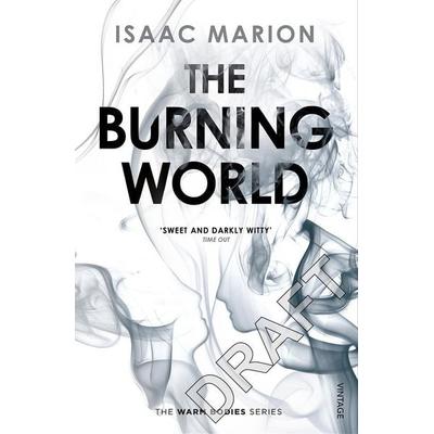 The Burning World (The Warm Bodies Series), Taschenbuch von Isaac Marion, Vermilion