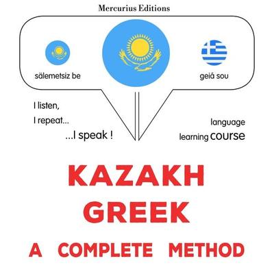 Kazakh - Greek : a complete method - James Gardner, Audio, 9782821172715