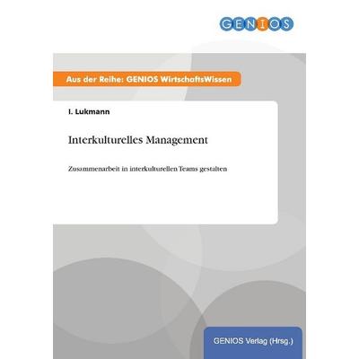 Interkulturelles Management, Taschenbuch von I. Lukmann, GRIN, 978-3-7379-3323-0
