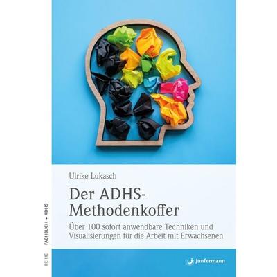 Der ADHS-Methodenkoffer, Taschenbuch von Ulrike Lukasch, Junfermann, 978-3-7495-0807-5