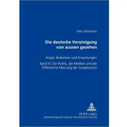 Die Deutsche Vereinigung von aussen gesehen- Angst, Bedenken und Erwartungen, Fachbücher von Ines Lehmann