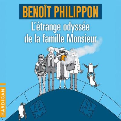 L'Étrange odyssée de la famille Monsieur - Benoît Philippon, Audio, 9782374347806