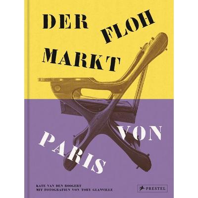 Der Flohmarkt von Paris, Gebundene Ausgabe von Kate van den Boogert, Prestel, 978-3-7913-7974-6