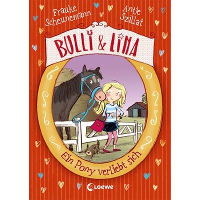 Ein Pony verliebt sich / Bulli & Lina Bd. 1, Gebundene Ausgabe von Frauke Scheunemann,Antje Szillat, Loewe