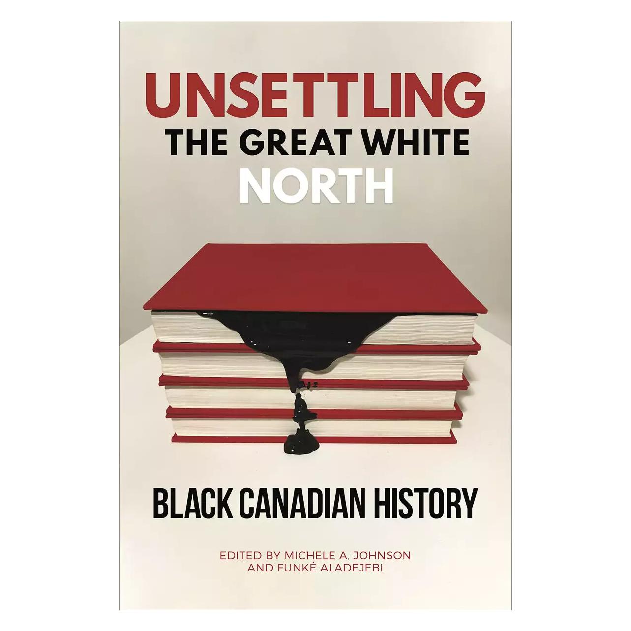 University Of Toronto Unsettling the Great White North (Englisch) (42024116)