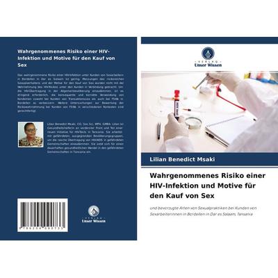 Wahrgenommenes Risiko einer HIV-Infektion und Motive für den Kauf von Sex, Taschenbuch von Lilian Benedict Msaki, Verlag Unser Wissen,