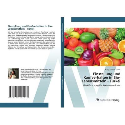 Einstellung und Kaufverhalten in Bio-Lebensmitteln - Türkei, Taschenbuch von Nuray Kement Gürlük, AV Akademikerverlag, 978-620-2-22528-1
