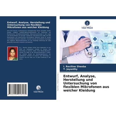 Entwurf, Analyse, Herstellung und Untersuchung von flexiblen Mikrofonen aus weicher Kleidung, Taschenbuch von I. Rexiline Sheeba,T. Jayanthy, Verlag