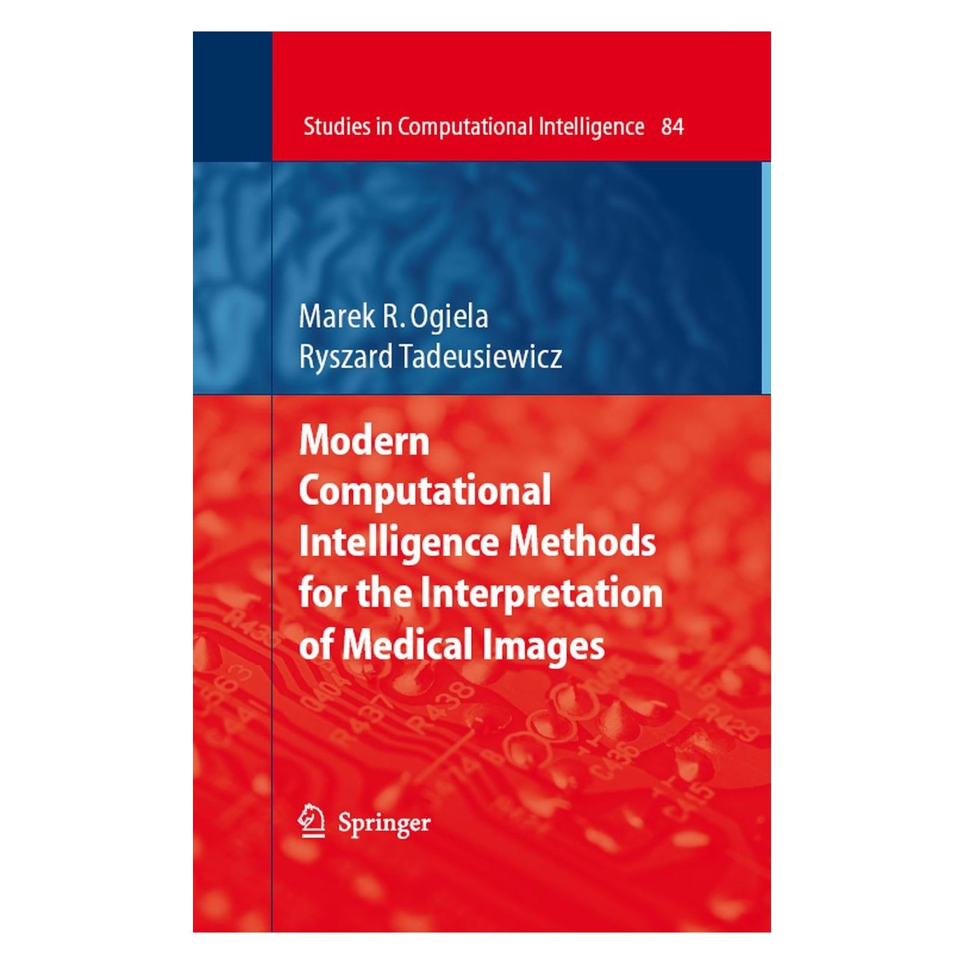 Springer Modern Computational Intelligence Methods for the Interpretation of Medical Images (Englisch, Hardcover, Marek R. Ogiela, Ryszard Tadeusiewicz) (9783540753995)