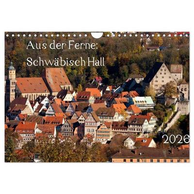 Aus der Ferne: Schwäbisch Hall 2026 (Wandkalender 2026 DIN A4 quer), CALVENDO Monatskalender