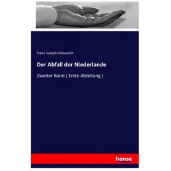 Der Abfall der Niederlande, Fachbücher von Franz Joseph Holzwarth