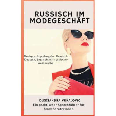 Russisch im Modegeschäft, Taschenbuch von Oleksandra Vukalovic, BoD – Books on Demand, 978-3-7519-3068-0