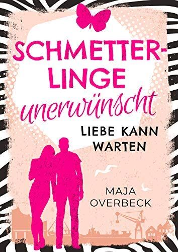Maja Overbeck - Schmetterlinge unerwünscht: Liebe kann warten - Preis vom 09.10.2026 07:28:09 h
