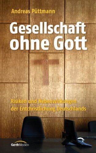 Andreas Püttmann - Gesellschaft ohne Gott: Risiken und Nebenwirkungen der Entchristlichung Deutschlands - Preis vom 19.10.2026 19:33:35 h