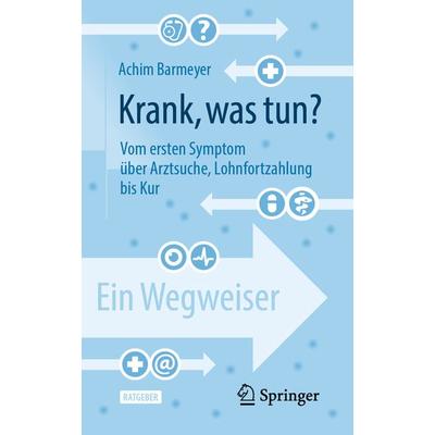 Krank, was tun?, Taschenbuch von Achim Barmeyer, Springer Berlin, 978-3-662-61627-7