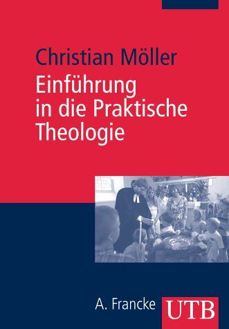 Christian Möller - Einführung in die Praktische Theologie (Uni-Taschenbücher M) - Preis vom 01.10.2026 17:08:56 h