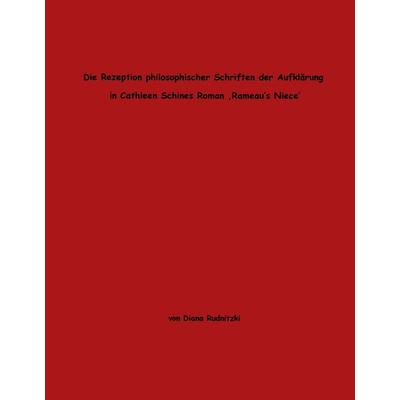 Die Rezeption philosophischer Schriften der Aufklärung in Cathleen Schines Roman 'Rameau´s Niece'; Taschenbuch von Diana Rudnitzki, BoD – Books on
