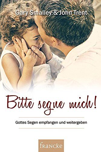 Gary Smalley - Bitte segne mich!: Gottes Segen empfangen und weitergeben - Preis vom 09.10.2026 07:28:09 h