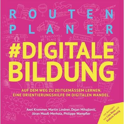Routenplaner & digitale Bildung, Gebundene Ausgabe von Martin Lindner Axel Krommer,Dejan Mihajlović,Jöran Muuss-Merholz,Philippe Wampfler, Booklink