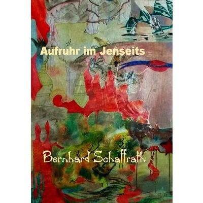 Aufstand im Jenseits, Taschenbuch von Bernhard Schaffrath, Tredition, 978-3-384-44556-8