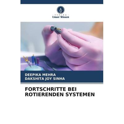 FORTSCHRITTE BEI ROTIERENDEN SYSTEMEN, Taschenbuch von Deepika Mehra,Dakshita Joy Sinha, Verlag Unser Wissen, 978-620-5-41511-5