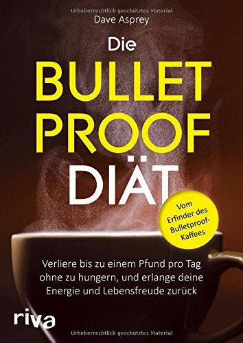 Dave Asprey - Die Bulletproof-Diät: Verliere bis zu einem Pfund pro Tag, ohne zu hungern, und erlange deine Energie und Lebensfreude zurück - Preis vom 09.10.2026 07:28:09 h