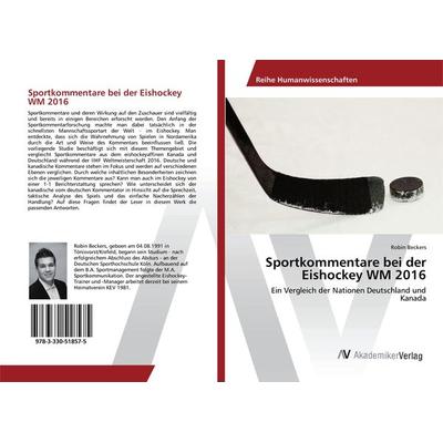 Sportkommentare bei der Eishockey WM 2016, Taschenbuch von Robin Beckers, AV Akademikerverlag, 978-3-330-51857-5