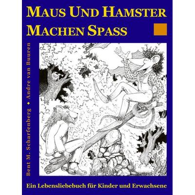 Maus und Hamster machen Spaß, Gebundene Ausgabe von Bent N. Scharfenberg,Andre van Buuren, BoD – Books on Demand, 978-3-8334-3475-4