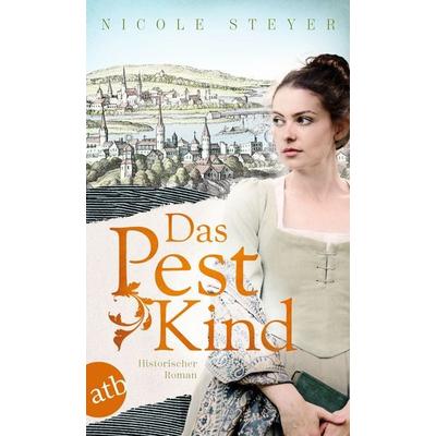 Das Pestkind, Taschenbuch von Nicole Steyer, Aufbau TB, 978-3-7466-4176-8