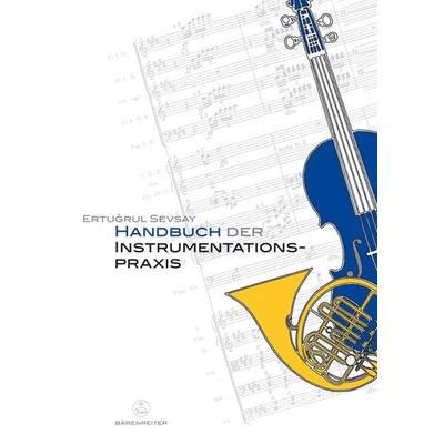 Handbuch der Instrumentationspraxis, Taschenbuch von Ertugrul Sevsay, Bärenreiter, 978-3-7618-1726-1