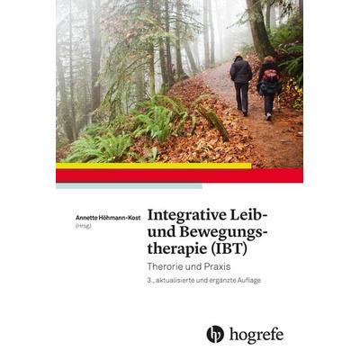 Integrative Leib– und Bewegungstherapie (IBT), Gebundene Ausgabe von , Hogrefe AG