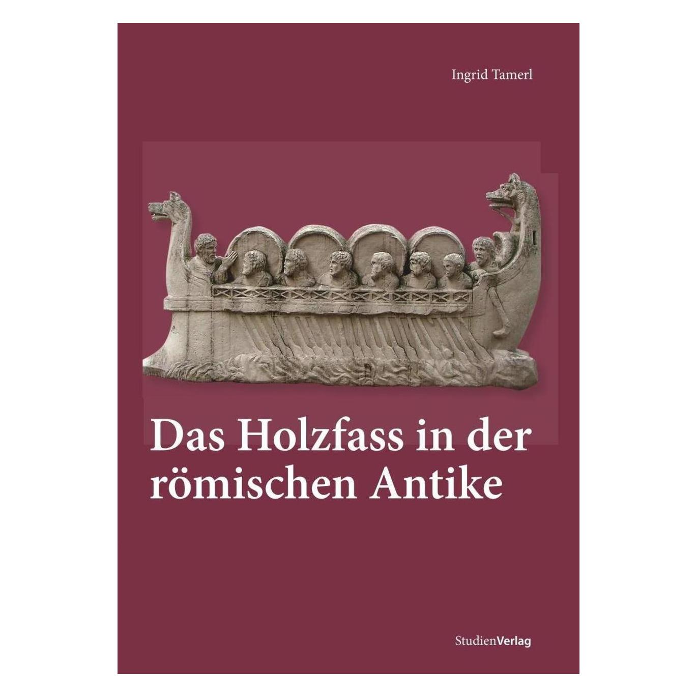 Studienverlag Das Holzfass in der römischen Antike (Deutsch, Softcover, Ingrid Tamerl) (9639997)