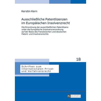 Ausschließliche Patentlizenzen im Europäischen Insolvenzrecht, Gebundene Ausgabe von Kerstin Kern, Peter Lang GmbH, Internationaler Verlag der