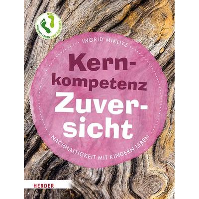 Kernkompetenz Zuversicht, Taschenbuch von Ingrid Miklitz, Herder, 978-3-451-03558-6