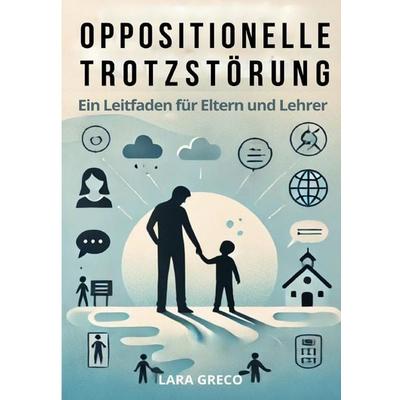 Oppositionelle Trotzstörung, Taschenbuch von Lara Greco, Epubli, 978-3-8190-6661-0
