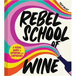 Rebel School Of Wine Hb, Ratgeber von Tyler Balliet