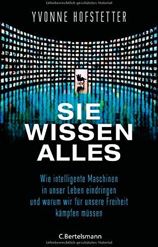 Yvonne Hofstetter - Sie wissen alles: Wie intelligente Maschinen in unser Leben eindringen und warum wir für unsere Freiheit kämpfen müssen - Preis vom 30.09.2026 09:01:18 h